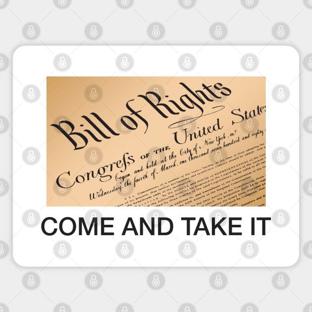 Come And Take It Bill of Rights Magnet by Stacks